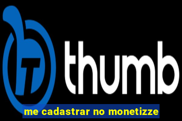 me cadastrar no monetizze